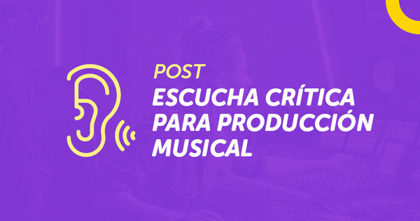 Portada del artículo 'Escucha critica para produccion musical'