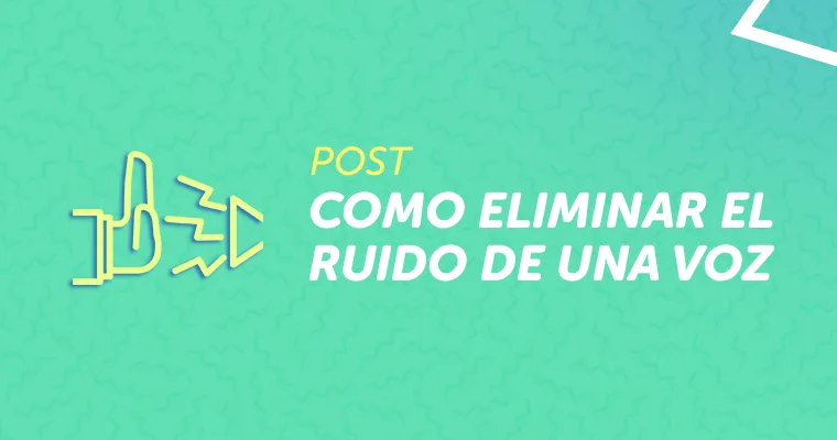 Portada del artículo 'Como Eliminar Ruidos de una Voz'