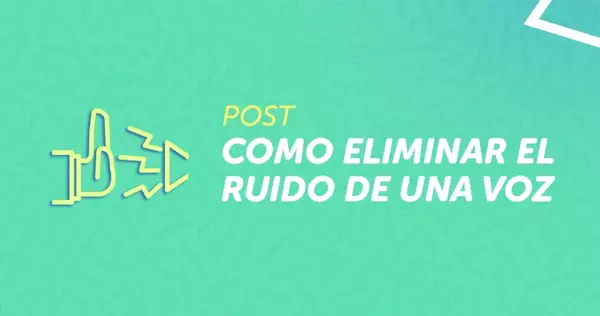 Portada del artículo 'Como Eliminar Ruidos de una Voz'