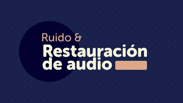 Portada del curso 'Ruido y Restauración de Audio'