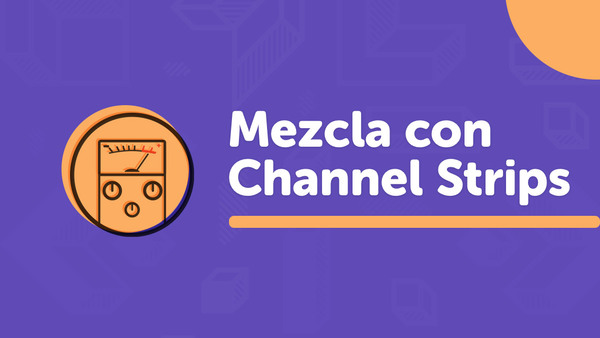 Portada del curso 'Mezcla con Channel Strips'
