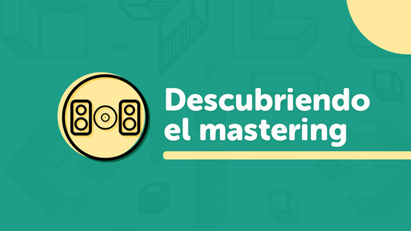 Portada del curso 'Descubriendo el Mastering'