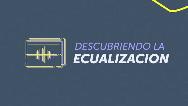Portada del curso 'Descubriendo la Ecualizacion'
