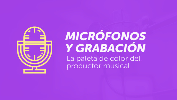 Portada del curso 'Micrófonos y Grabación'
